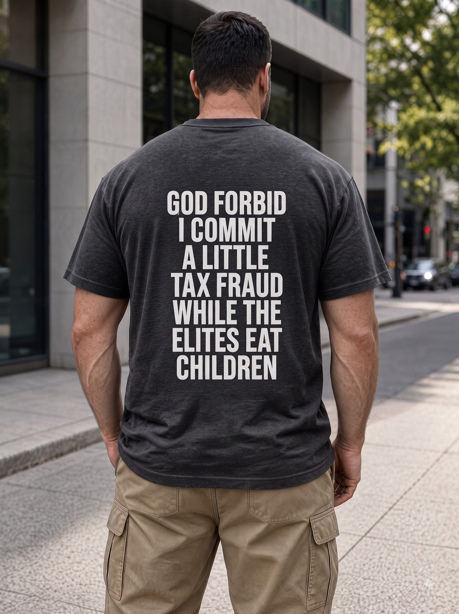 Political Satire Tax Fraud T-Shirt, God Forbid Funny Statement Tee, Anti Establishment Humor Shirt, Sarcastic Graphic Gift