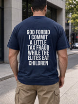 Political Satire Tax Fraud T-Shirt, God Forbid Funny Statement Tee, Anti Establishment Humor Shirt, Sarcastic Graphic Gift