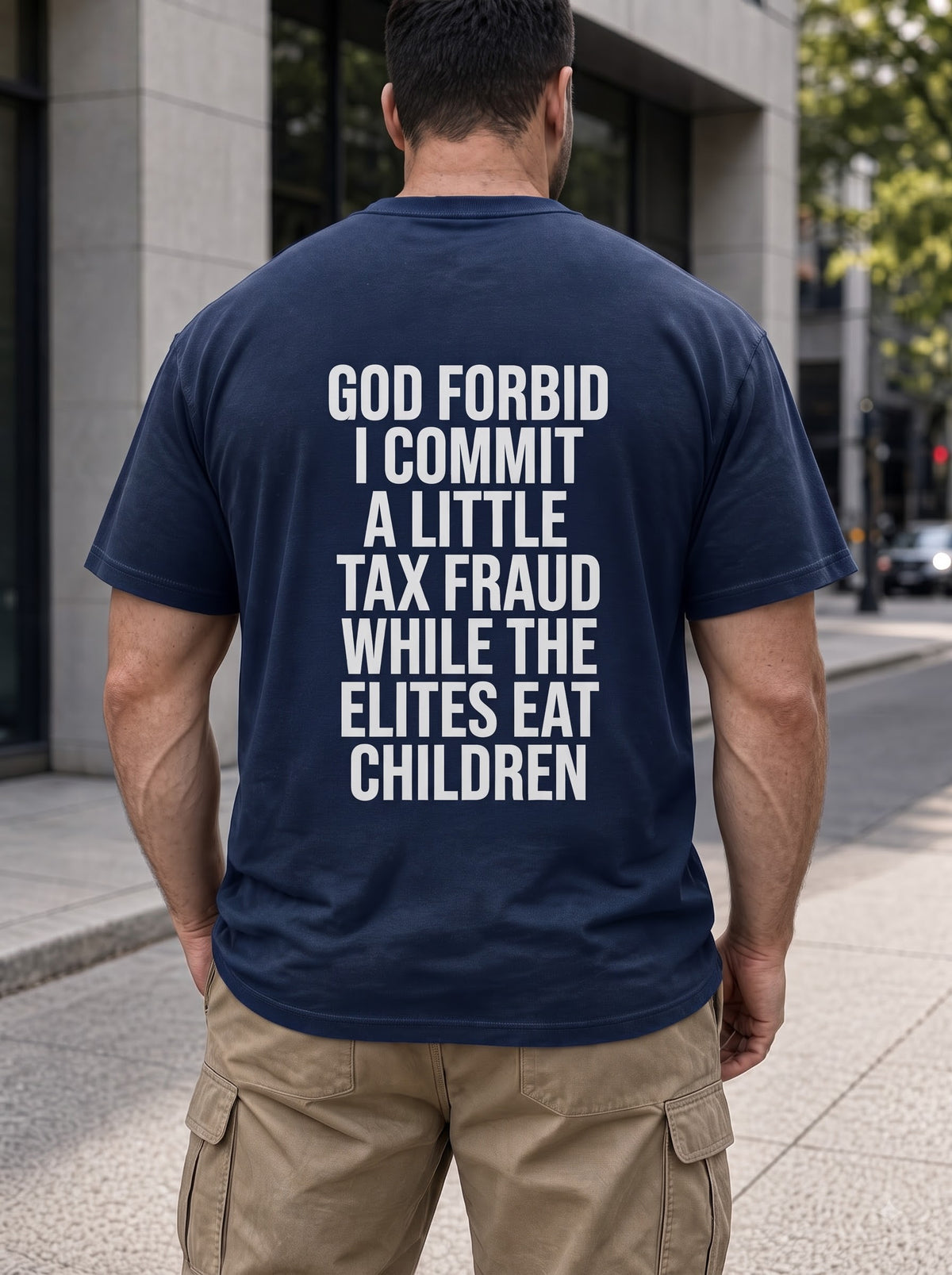 Political Satire Tax Fraud T-Shirt, God Forbid Funny Statement Tee, Anti Establishment Humor Shirt, Sarcastic Graphic Gift