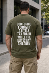 Political Satire Tax Fraud T-Shirt, God Forbid Funny Statement Tee, Anti Establishment Humor Shirt, Sarcastic Graphic Gift