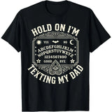 Hold On I'm Texting My Dad  Day T-Shirt Halloween; lightweight and casual, suitable for summer wear.