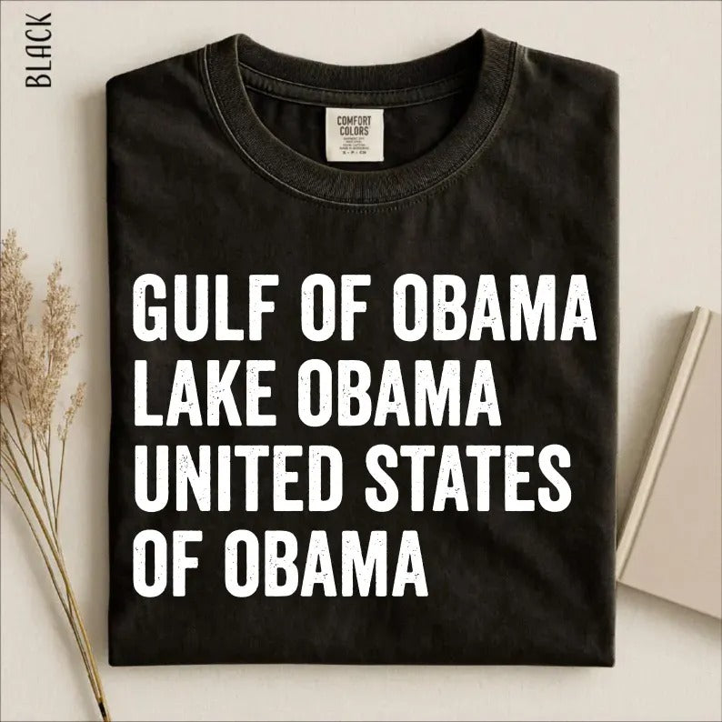 Gulf Of Obama Lake Obama United States Of Obama Shirt, Funny Political Tee, FDT Humor, Patriotic T-Shirt, USA Canada Gift
