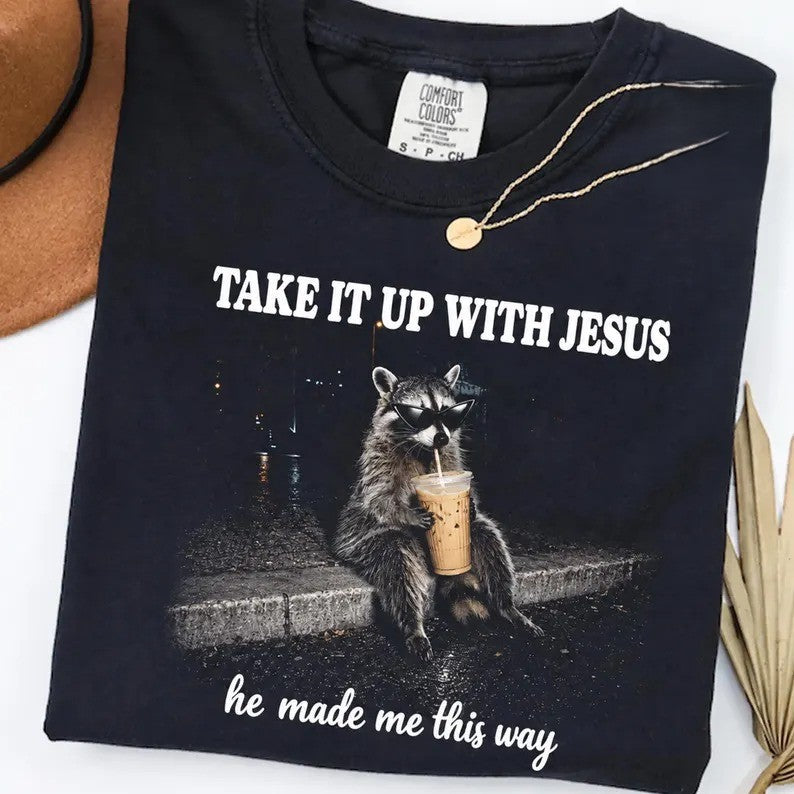 Grunge Raccoon Drinking Coffee Tea Shirt, Take It up With Jesus Comfort Colors Tee, Funny Christian Raccoon Sweatshirt, Sarcastic Faith Gift - Etsy Vietnam