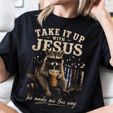 Take It Up With Jesus He Made Me This Way Raccoon T-shirt, Funny Christian Faith Raccoon Coffee Lover