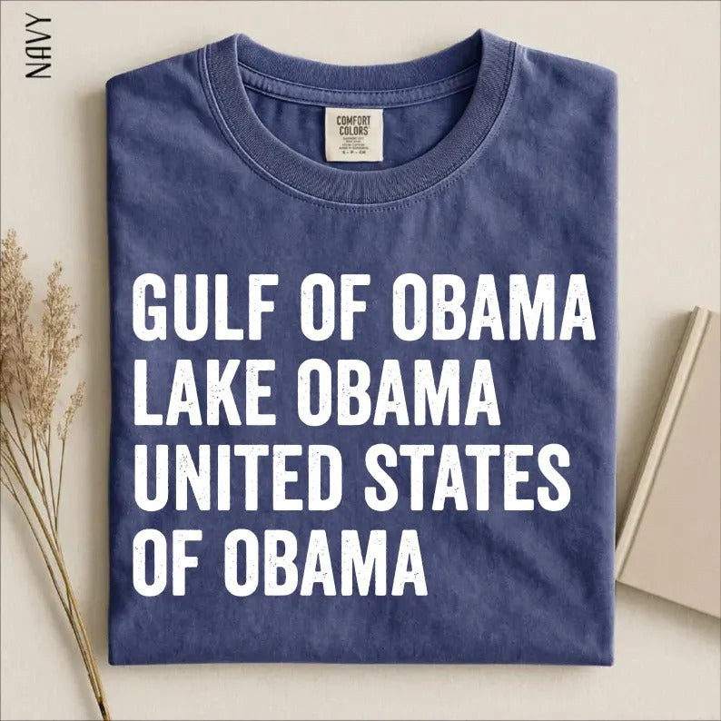 Gulf Of Obama Lake Obama United States Of Obama Shirt, Funny Political Tee, FDT Humor, Patriotic T-Shirt, USA Canada Gift