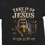 Take It Up With Jesus He Made Me This Way Raccoon T-shirt, Funny Christian Faith Raccoon Coffee Lover
