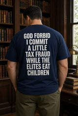 Political Satire Tax Fraud T-Shirt, God Forbid Funny Statement Tee, Anti Establishment Humor Shirt, Sarcastic Graphic Gift