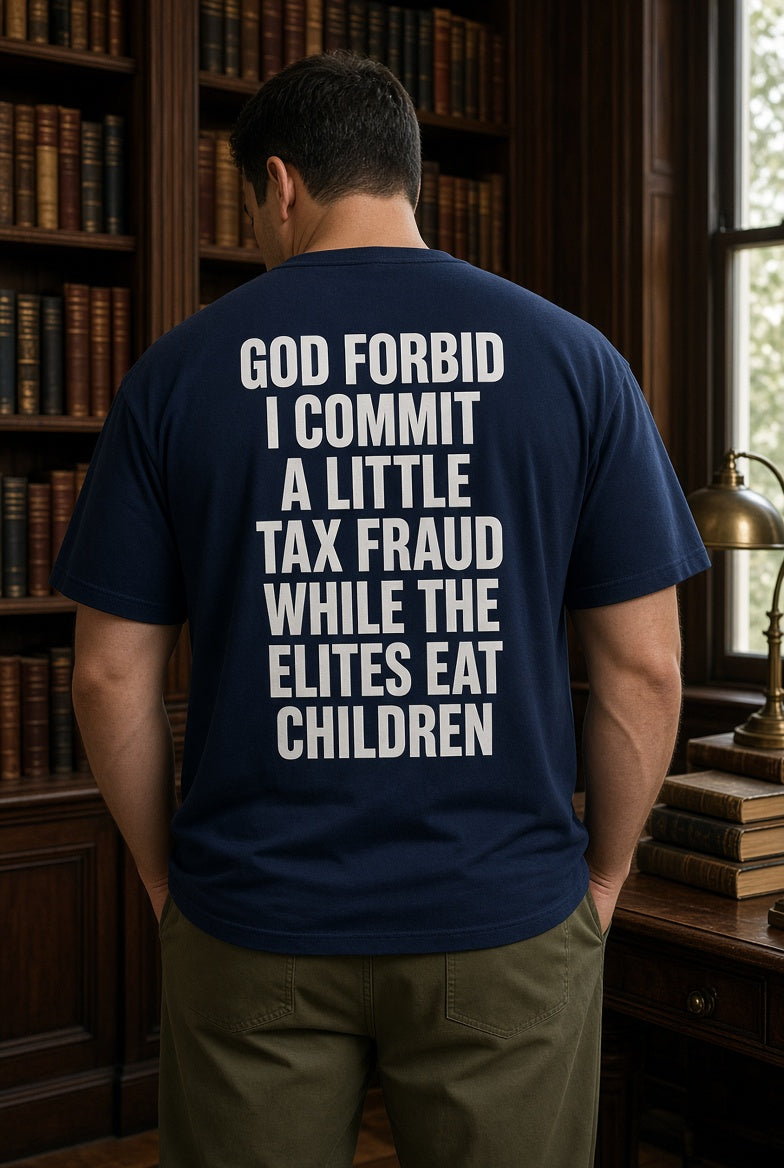 Political Satire Tax Fraud T-Shirt, God Forbid Funny Statement Tee, Anti Establishment Humor Shirt, Sarcastic Graphic Gift